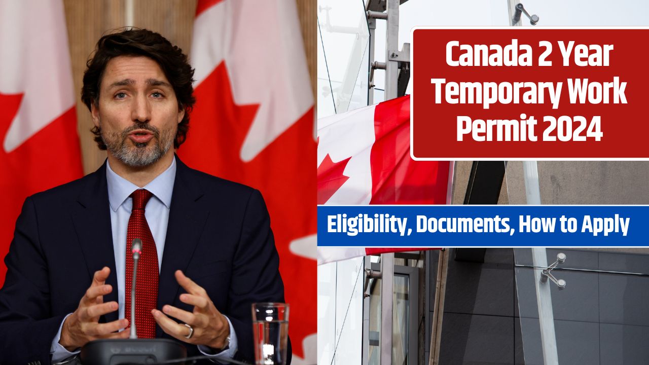 Canada 2 Year Temporary Work Permit 2024